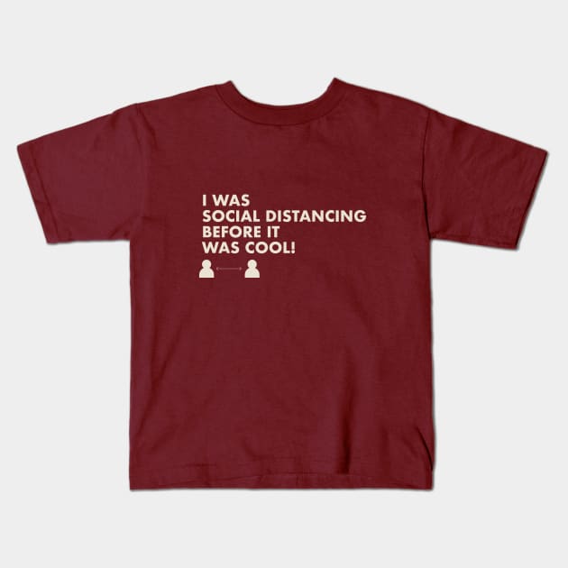 I Was Social Distancing Before It Was Cool! Kids T-Shirt by Berka.id